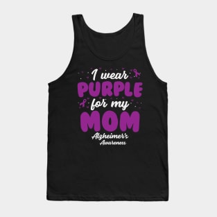 Alzheimers Awareness - I Wear Purple For My Mom Tank Top